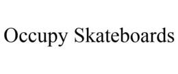 OCCUPY SKATEBOARDS trademark