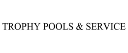 TROPHY POOLS & SERVICE trademark