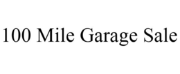 100 MILE GARAGE SALE trademark