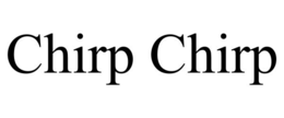 CHIRP CHIRP trademark
