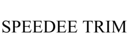 SPEEDEE TRIM trademark