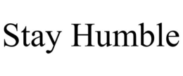 STAY HUMBLE trademark