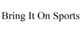 BRING IT ON SPORTS trademark