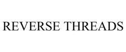 REVERSE THREADS trademark