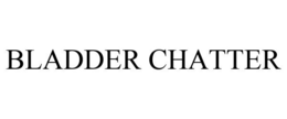 BLADDER CHATTER trademark