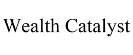 WEALTH CATALYST trademark