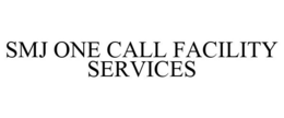 SMJ ONE CALL FACILITY SERVICES trademark