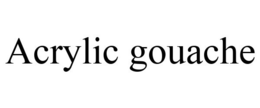 ACRYLIC GOUACHE trademark