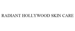 RADIANT HOLLYWOOD SKIN CARE trademark