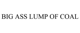 BIG ASS LUMP OF COAL trademark