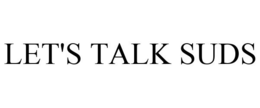 LET'S TALK SUDS trademark