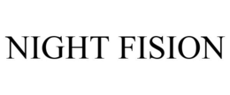 NIGHT FISION trademark