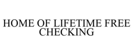 HOME OF LIFETIME FREE CHECKING trademark