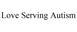 LOVE SERVING AUTISM trademark