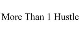 MORE THAN 1 HUSTLE trademark