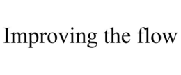 IMPROVING THE FLOW trademark