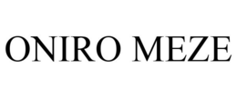 ONIRO MEZE trademark