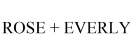 ROSE + EVERLY trademark
