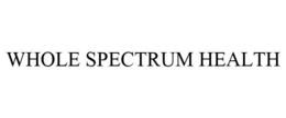 WHOLE SPECTRUM HEALTH trademark