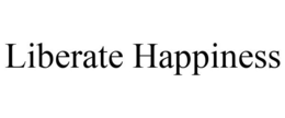 LIBERATE HAPPINESS trademark