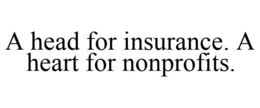 A HEAD FOR INSURANCE. A HEART FOR NONPROFITS. trademark