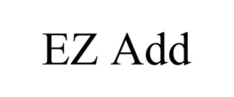EZ ADD trademark