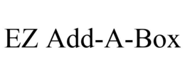 EZ ADD-A-BOX trademark