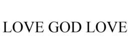 LOVE GOD LOVE trademark