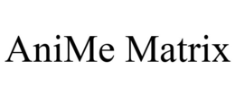 ANIME MATRIX trademark