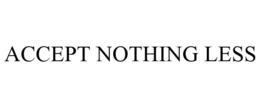 ACCEPT NOTHING LESS trademark