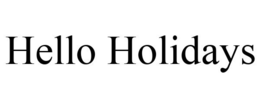 HELLO HOLIDAYS trademark