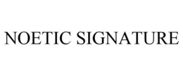 NOETIC SIGNATURE trademark