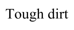 TOUGH DIRT trademark