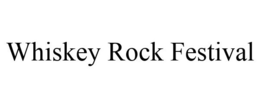WHISKEY ROCK FESTIVAL trademark