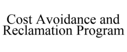 COST AVOIDANCE AND RECLAMATION PROGRAM trademark