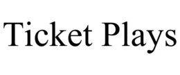 TICKET PLAYS trademark