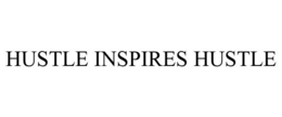 HUSTLE INSPIRES HUSTLE trademark
