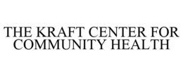 THE KRAFT CENTER FOR COMMUNITY HEALTH trademark