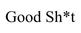 GOOD SH*T trademark