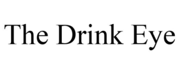 THE DRINK EYE trademark