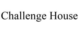 CHALLENGE HOUSE trademark