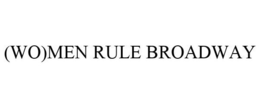 (WO)MEN RULE BROADWAY trademark