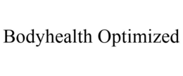 BODYHEALTH OPTIMIZED trademark