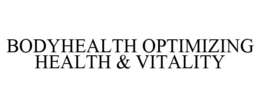 BODYHEALTH OPTIMIZING HEALTH & VITALITY trademark