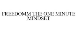 FREEDOMM THE ONE MINUTE MINDSET trademark