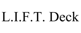 L.I.F.T. DECK trademark