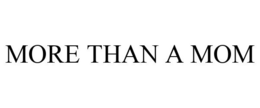 MORE THAN A MOM trademark