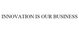 INNOVATION IS OUR BUSINESS trademark