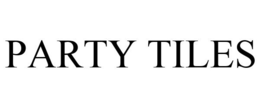 PARTY TILES trademark