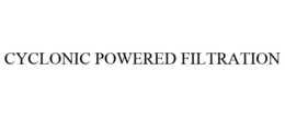 CYCLONIC POWERED FILTRATION trademark